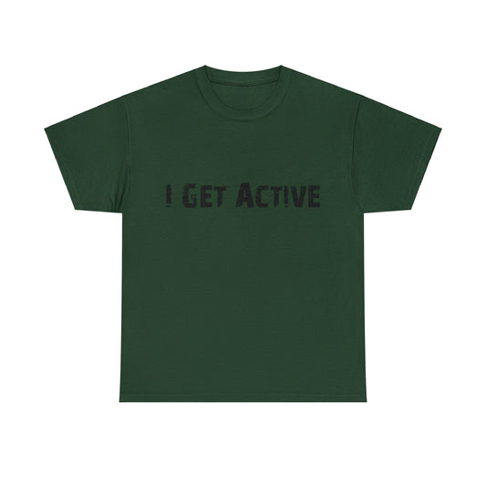 DOPiFiED “I Get Active” Unisex Heavy Cotton Tee