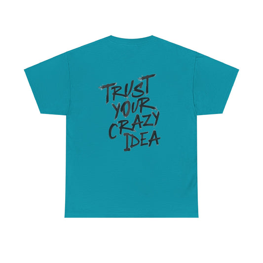 Trust your crazy Idea Unisex Heavy Cotton Tee