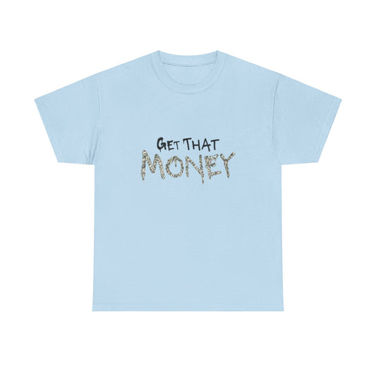 Get That money Unisex Heavy Cotton Tee