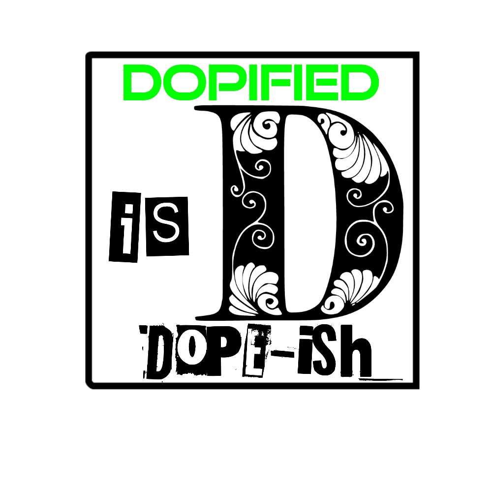 DOPE-iSH iS DOPIFIED