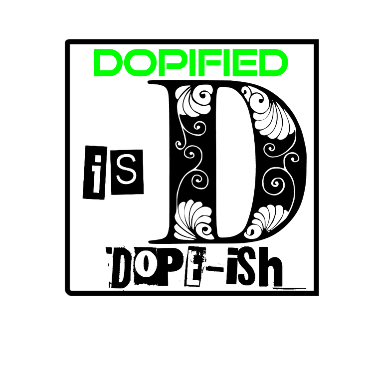 DOPE-iSH iS DOPIFIED